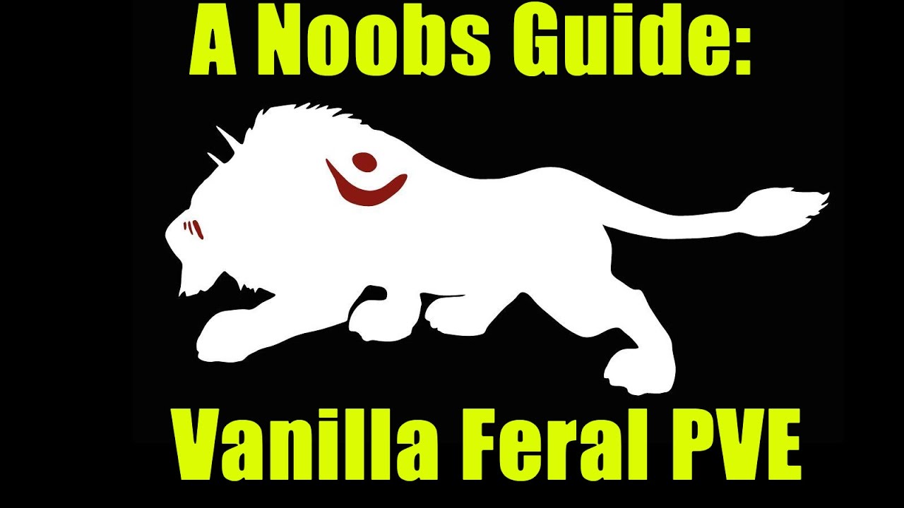 A Noobs Guide: Classic WoW Feral Druid PVE Dps