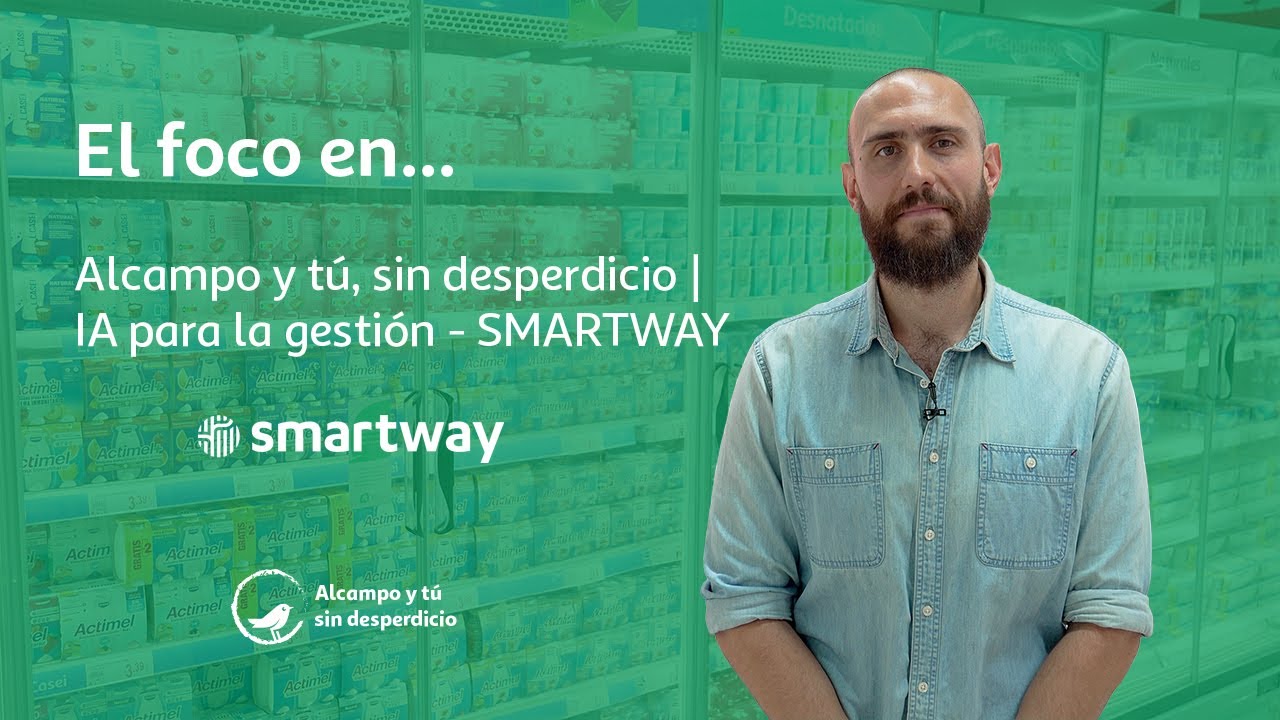Alcampo y tú sin desperdicio | IA para la gestión... con Smartway