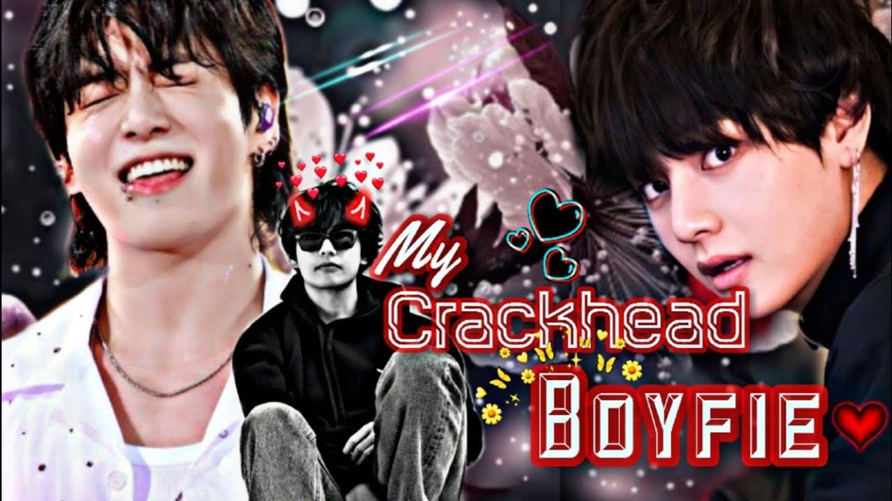 Taekook Oneshot || My Crackhead Boyfie || #Taekook