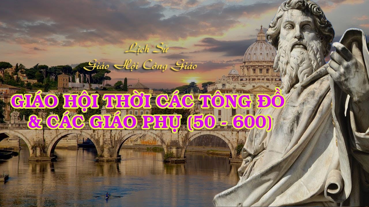 [ Lịch Sử Gi&aacute;o Hội C&ocirc;ng Gi&aacute;o ] GI&Aacute;O HỘI THỜI C&Aacute;CT&Ocirc;NG ĐỒ & C&Aacute;C GI&Aacute;O PHỤ (50 - 600)
