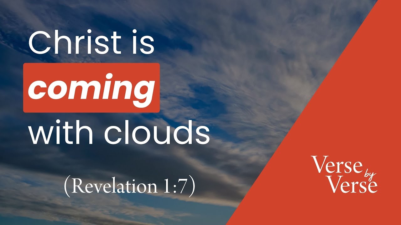 Christ Is Coming With Clouds (Revelation 1:7) | Verse by Verse