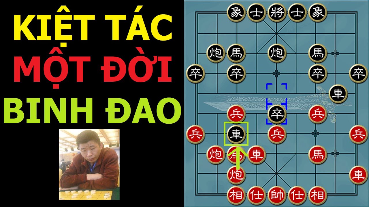Bình luận cờ tướng đỉnh cao : Kiệt tác mãn nhãn của một đời binh gia
