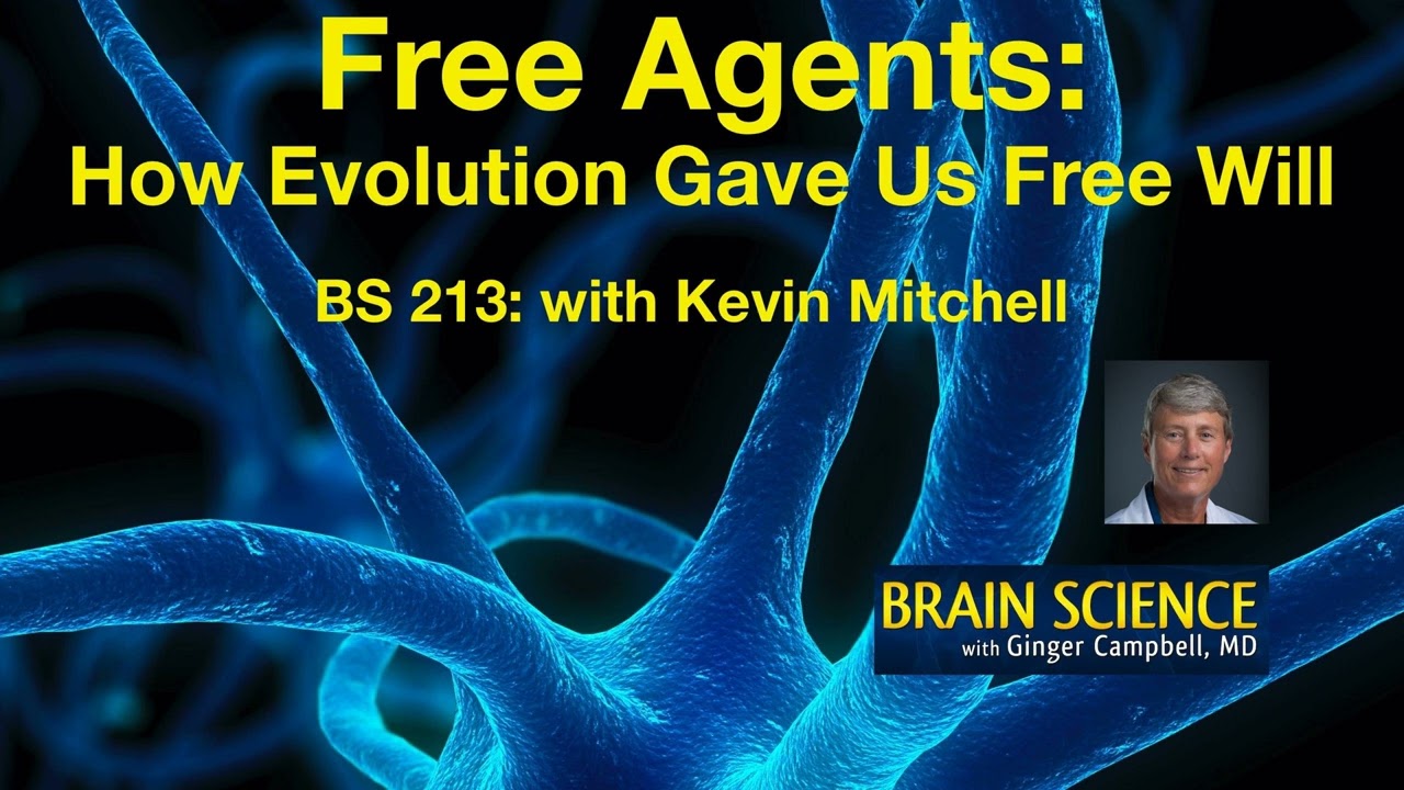 BS 213 Kevin Mitchell explores Free Will