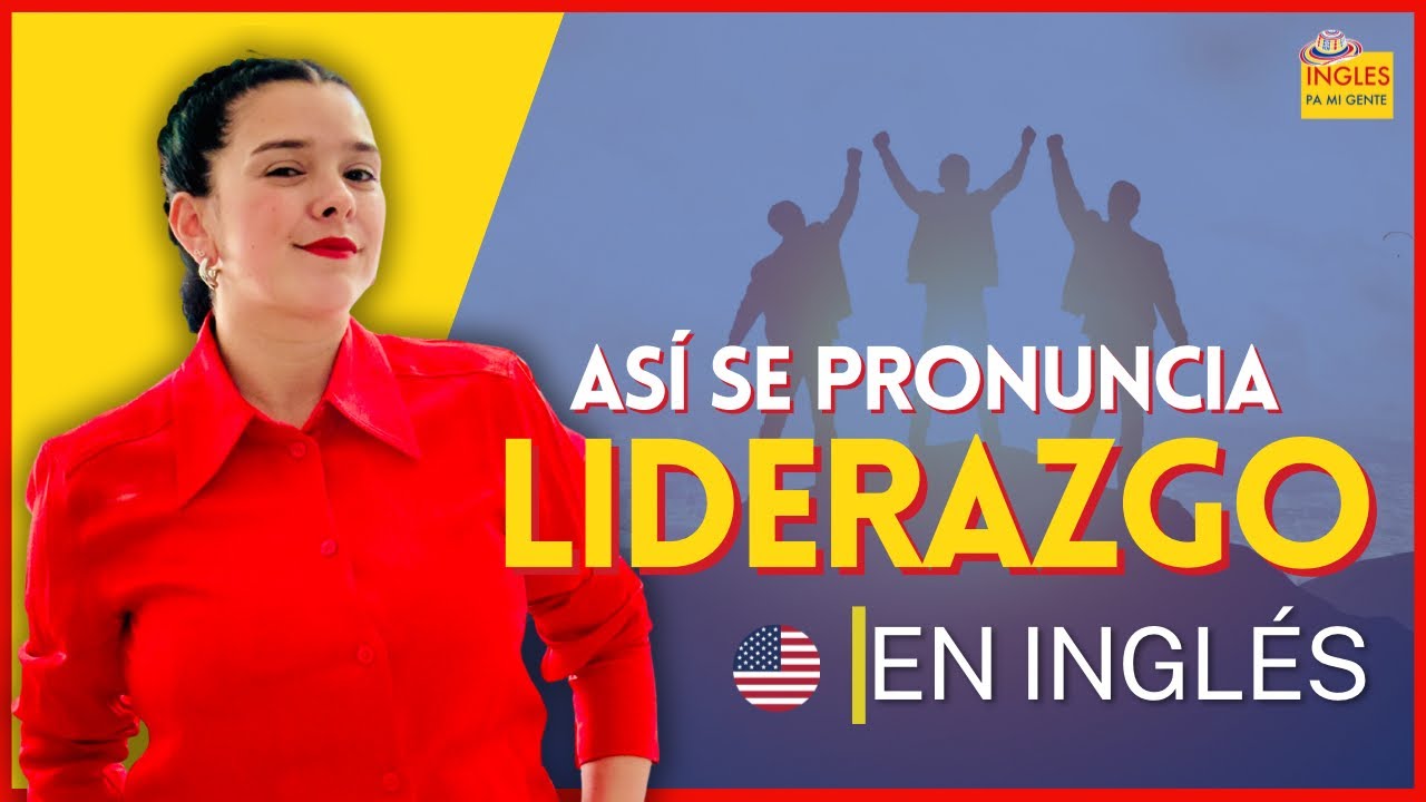 Aprende VOCABULARIO con estrategia 🧠- ¿Como se dice liderazgo en inglés? | Inglés pa mi gente
