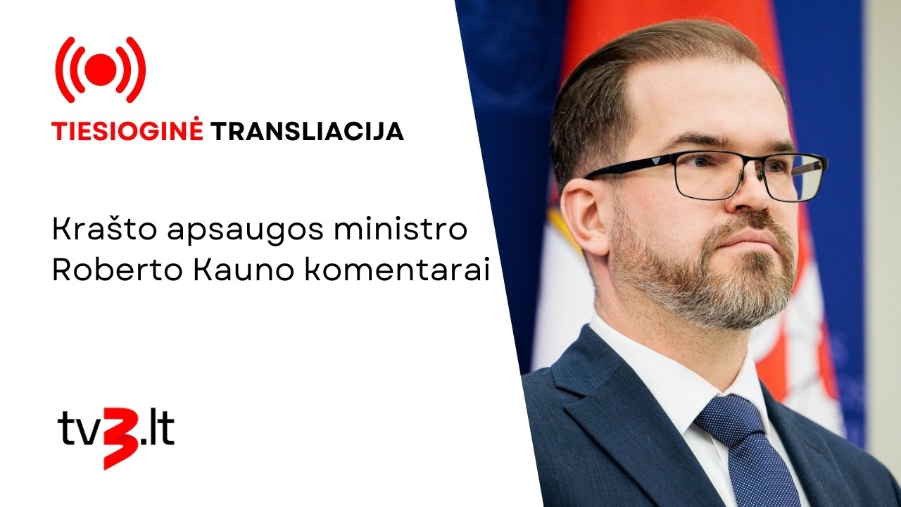 Tiesiogiai: ministro Roberto Kauno komentarai