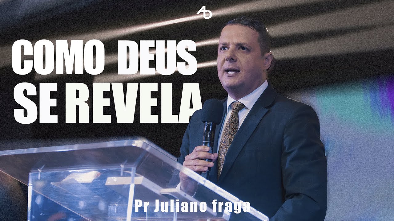 Como Deus se revela  - Pr. Juliano fraga