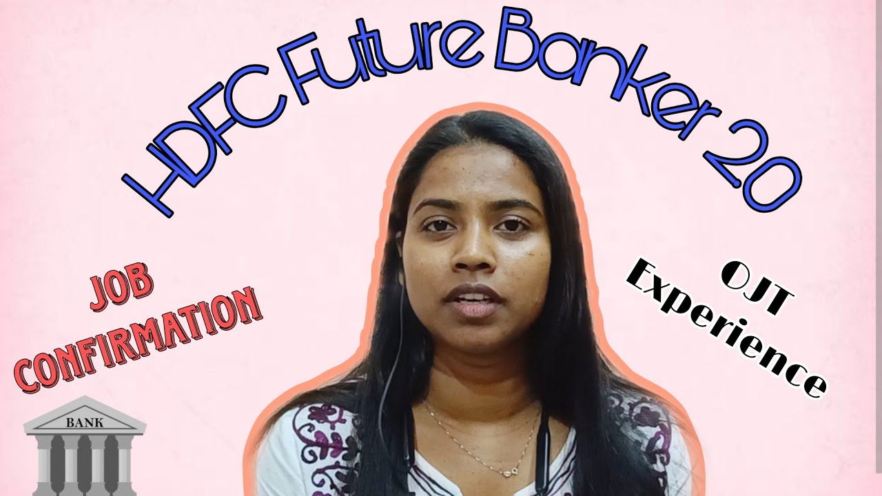 HDFC FUTURE BANKER 2.0| OJT Experience| Job confirmation 