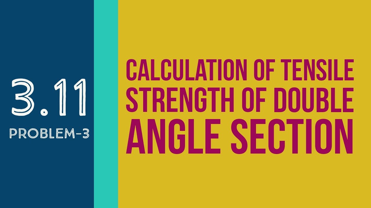 3.11 Problem-3: Calculation of Tensile strength of Double Angle Section