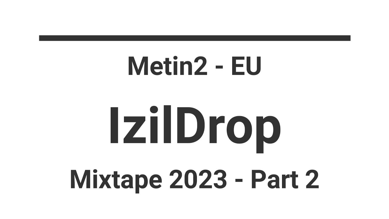 Metin2 EU - IzilDrop - Mixtape 2023 - Part 2