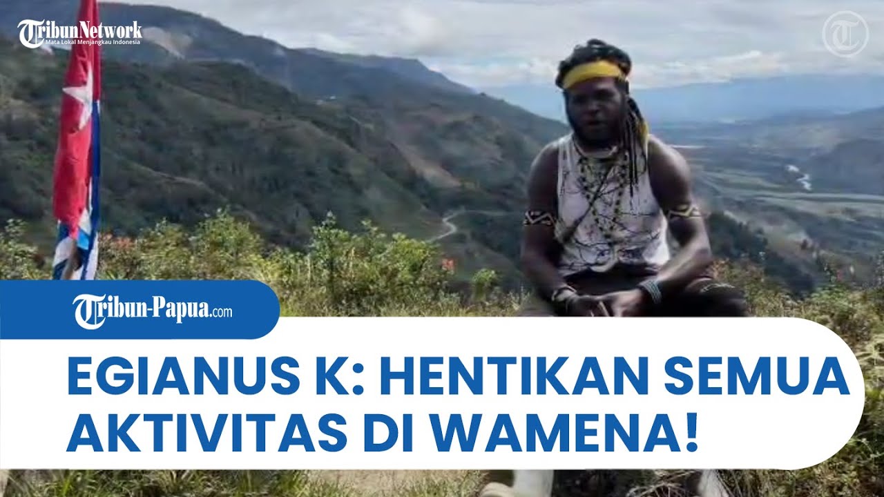Egianus Kogoya Buka Suara! Pernyataan Sikap dan Perintah Untuk Hentikan Aktivitas Di Wamena!