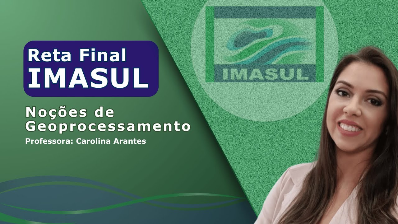 [PÓS-EDITAL]  IMASUL 2024: Revisão de reta final Geoprocessamento | Com Carolina Arantes
