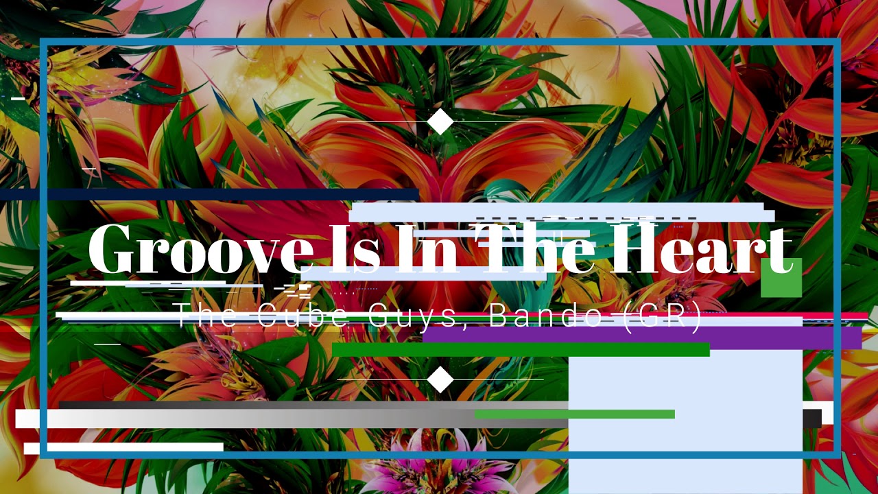 The Cube Guys, Bando (GR) - Groove Is In The Heart (Original Mix)