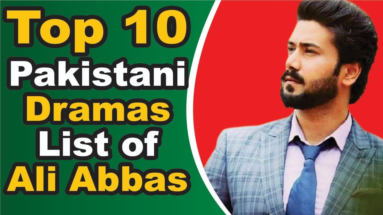 Top 10 Pakistani Dramas List of Ali Abbas || Top 10 Darmas