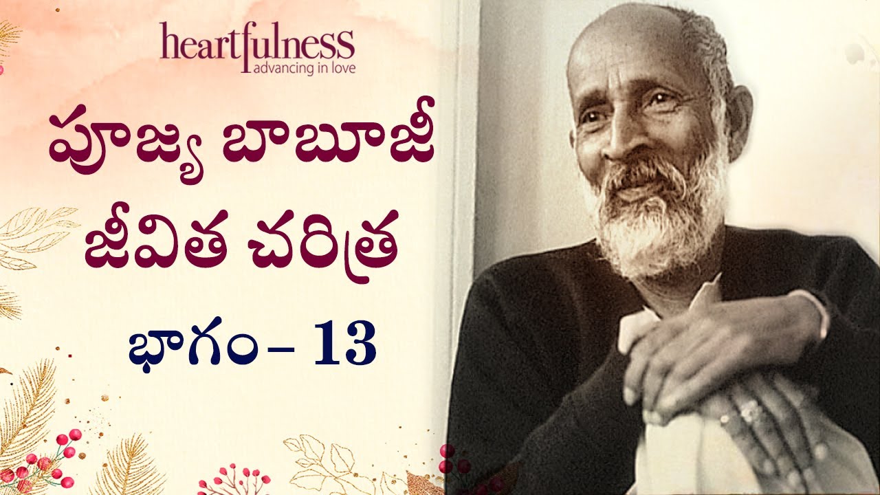 Life of Babuji | Episode  - 13 | Heartfulness Telugu