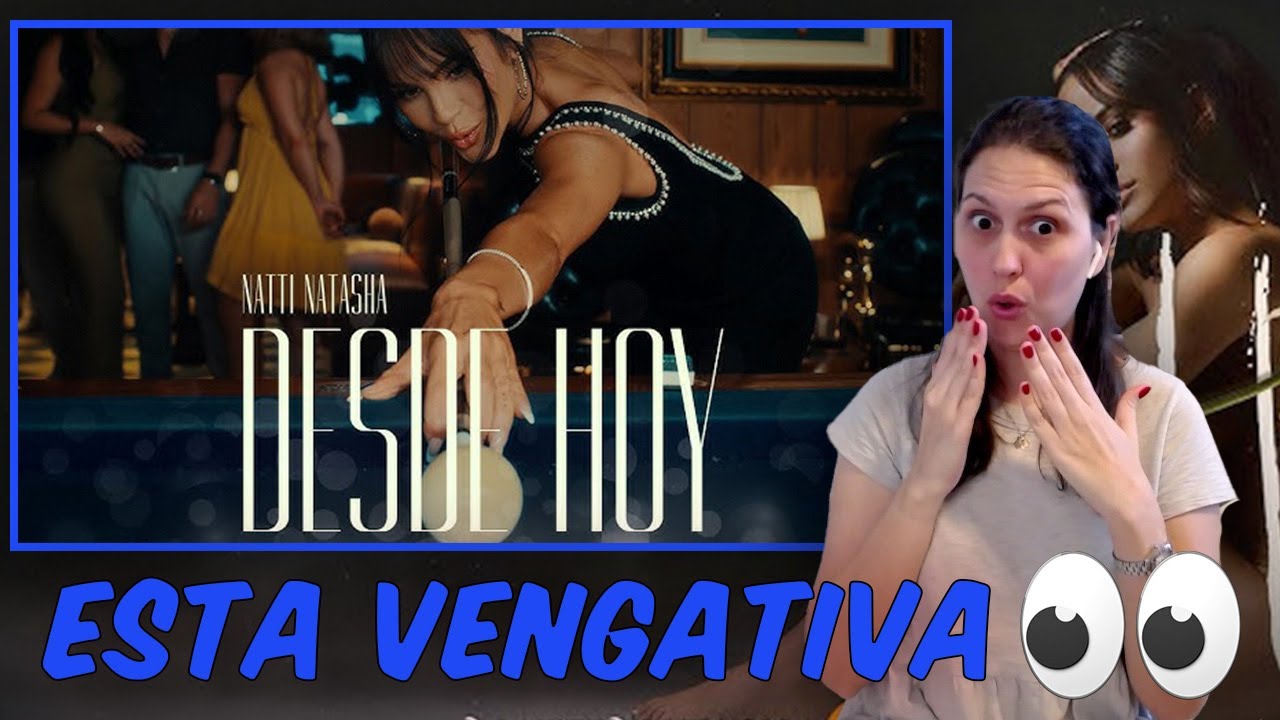 REACCIÓN a Natti Natasha - Desde Hoy (Official Video) | ¿QUIEN LA TRAICIONÓ? 👀