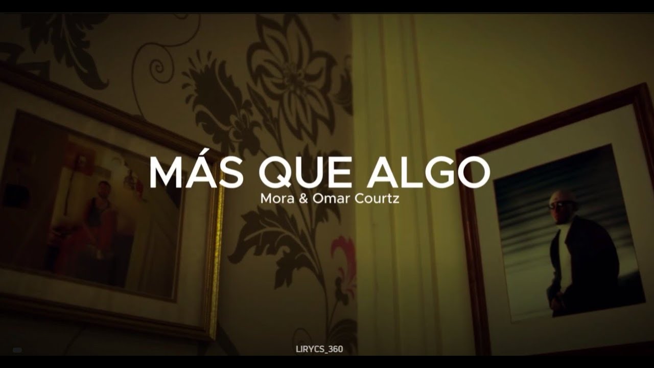Mora, Omar Courtz - M&Aacute;S QUE ALGO (Letra/Lirycs) | LO MISMO DE SIEMPRE