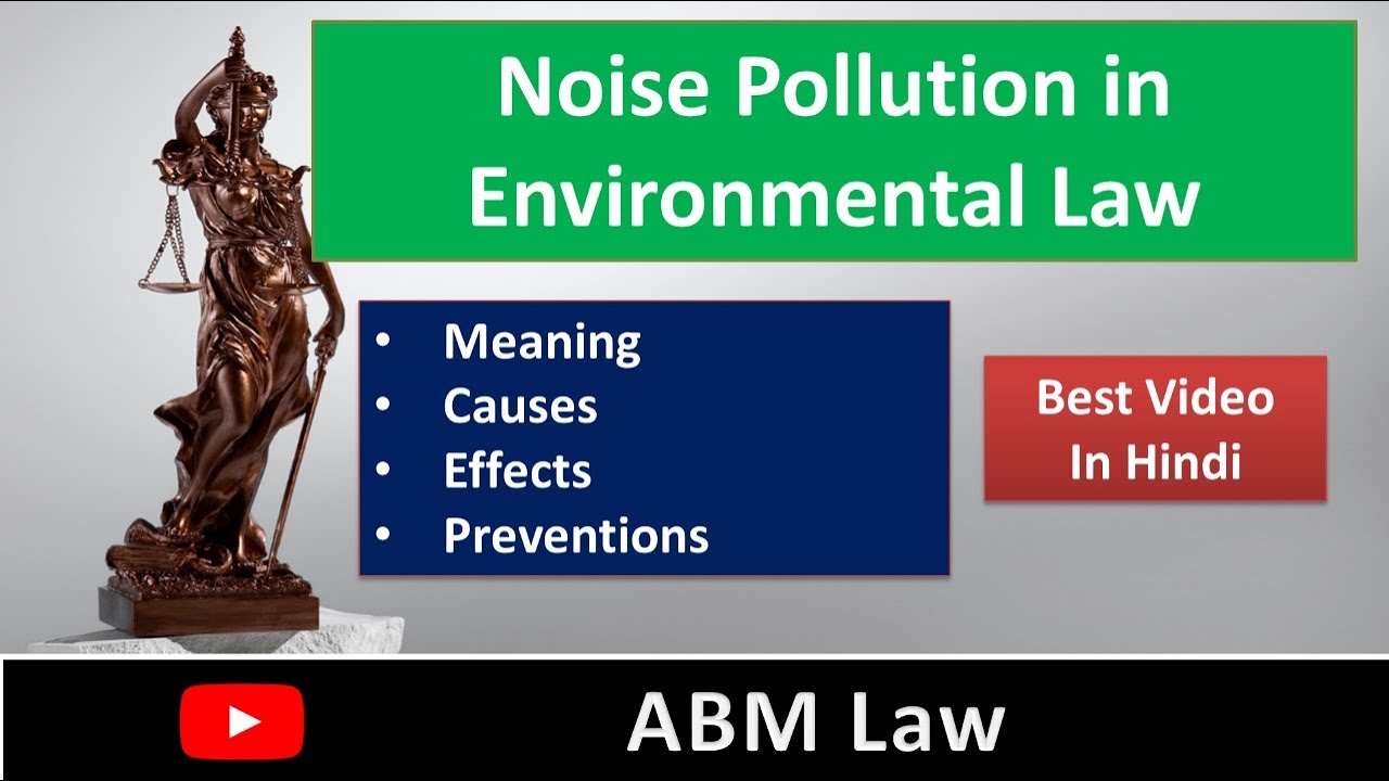 Noise Pollution in Environmental Law in Hindi | Meaning | Causes | Control | Prevention | ABMLaw