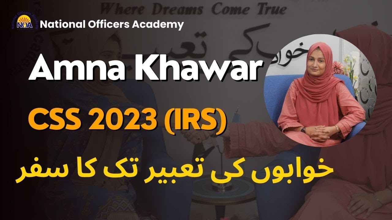 Dream & Success Story of Amna Khawar | CSS 2023 (IRS)  | NOA Star | NOA Results CSS 2023