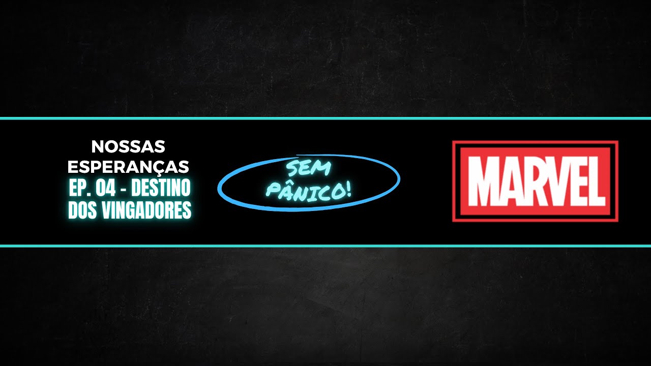 Nossas Esperanças Ep. 04 - Destino dos Vingadores