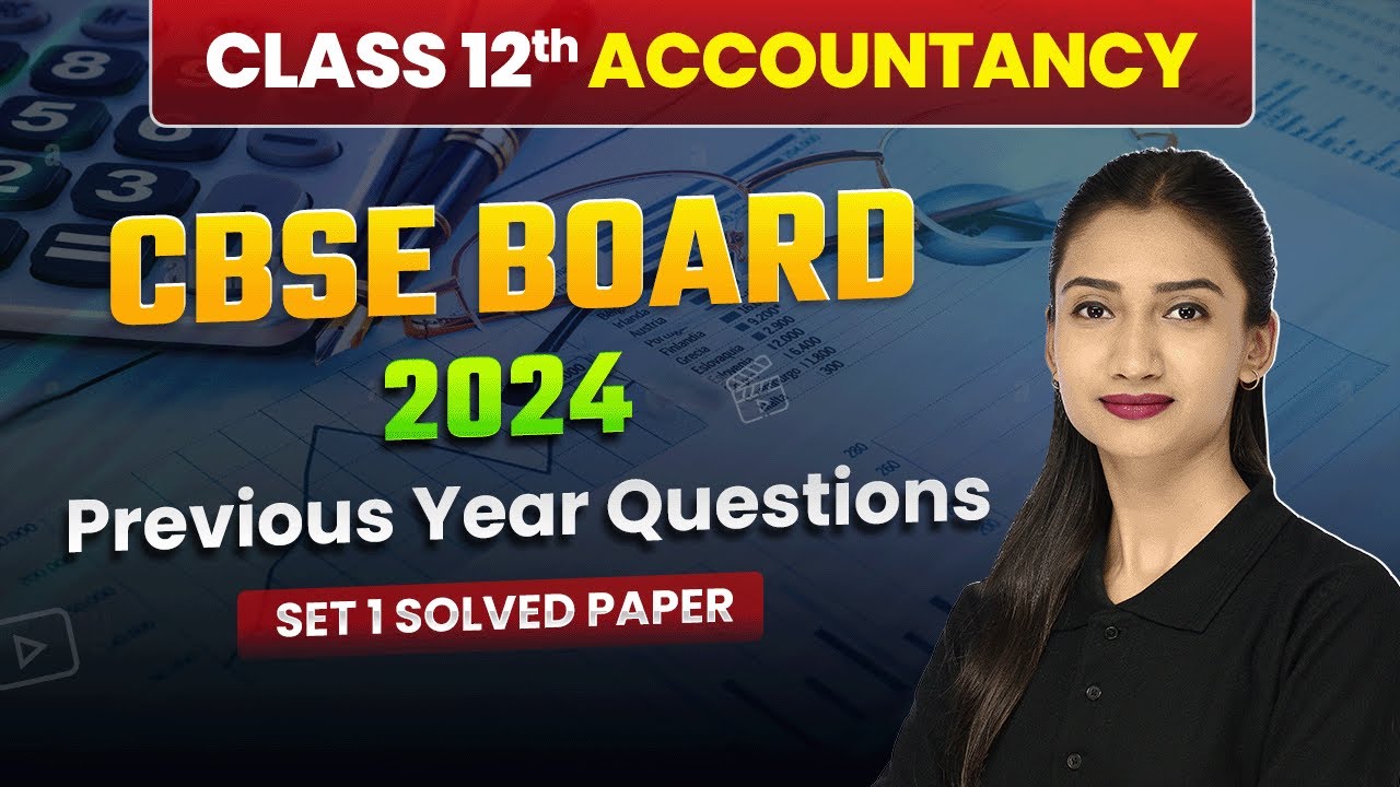 Class 12 Accountancy CBSE 2024 - Previous Year Questions (Set 1 Solved) | Solved Paper | Board Exam