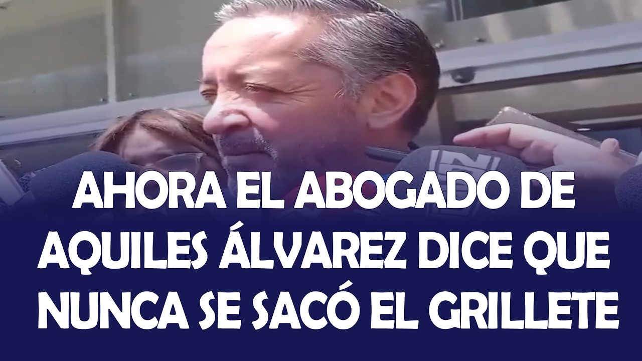 AHORA EL ABOGADO DE AQUILES ÁLVAREZ DICE QUE NUNCA SE SACÓ EL GRILLETE