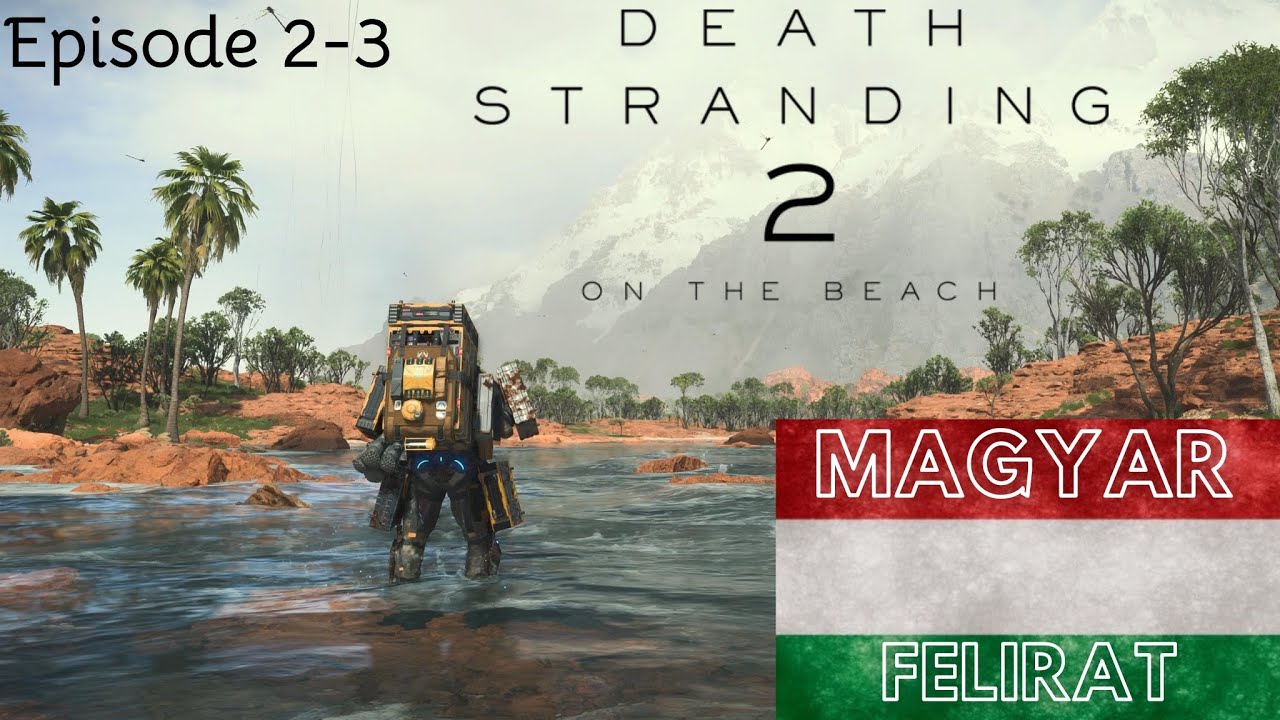 Death Stranding 2 Story Episode 2-3 MAGYAR FELIRATTAL