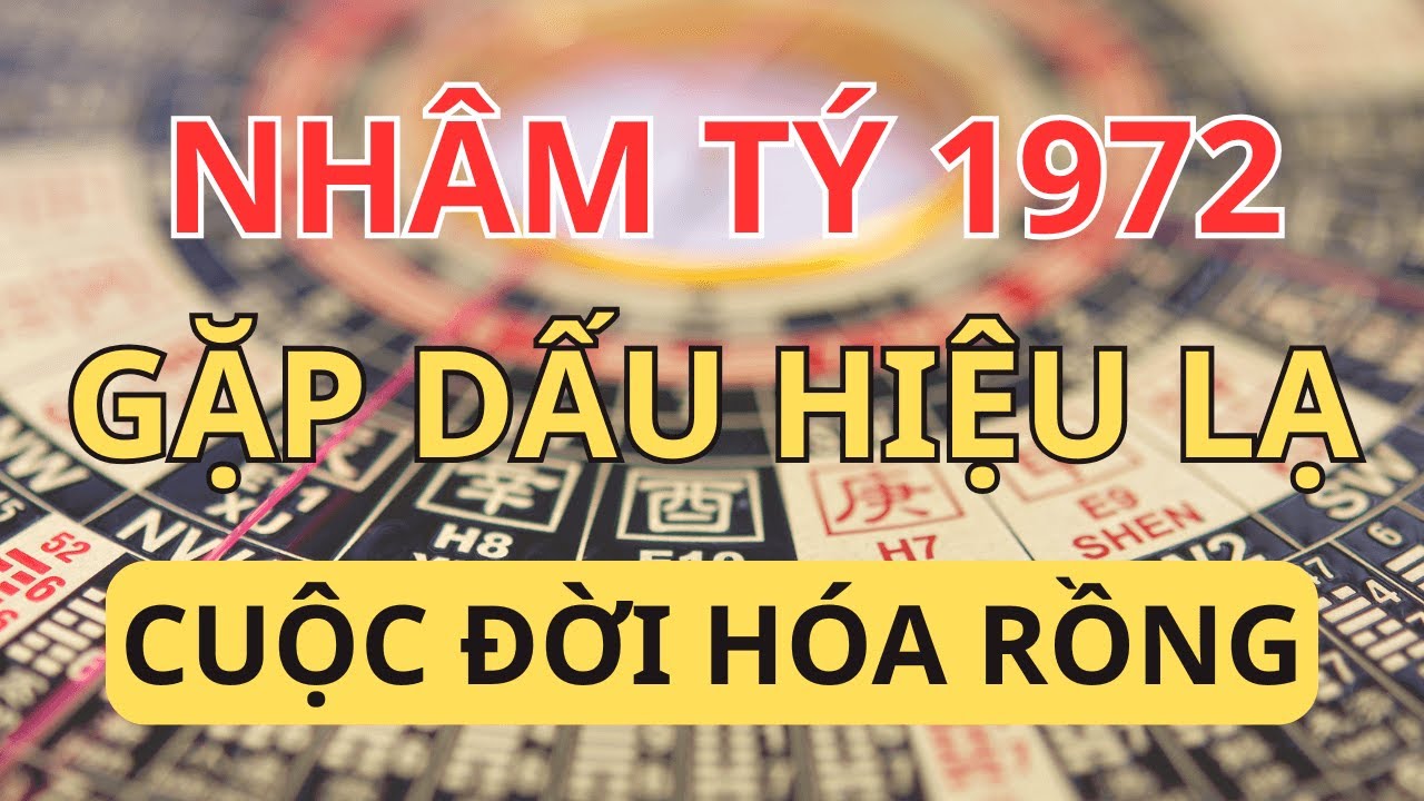 Chúc Mừng Nhâm Tý 1972: Ai Có 10 Dấu Hiệu Này Đích Thị Là 