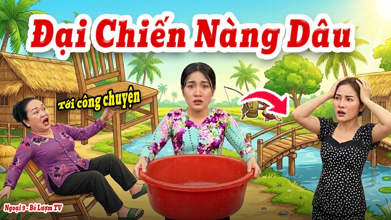 Đại Chiến Nàng Dâu Và Cái Kết Bẽ Bàng| Ngoại 9 - Bé Lượm TV