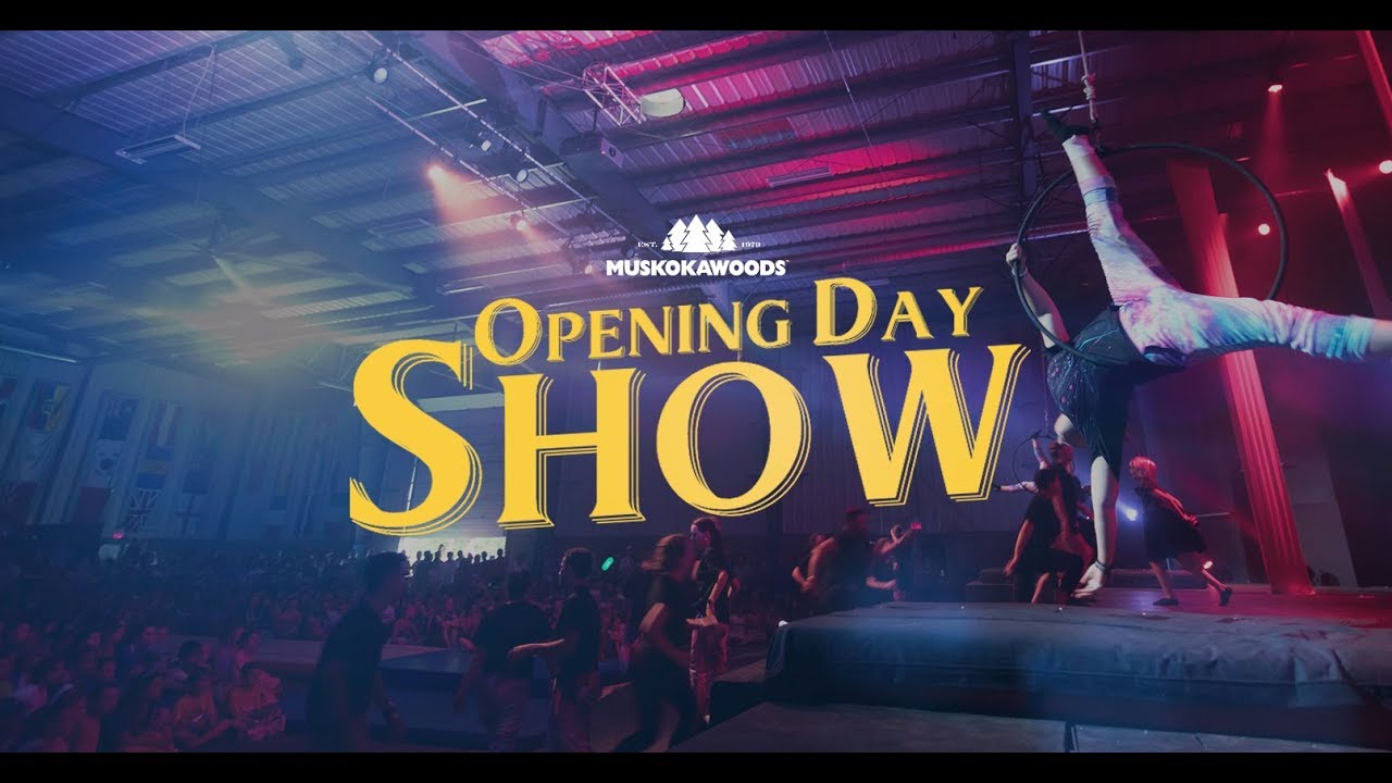 Muskoka Woods // 2018 // Opening Day Show