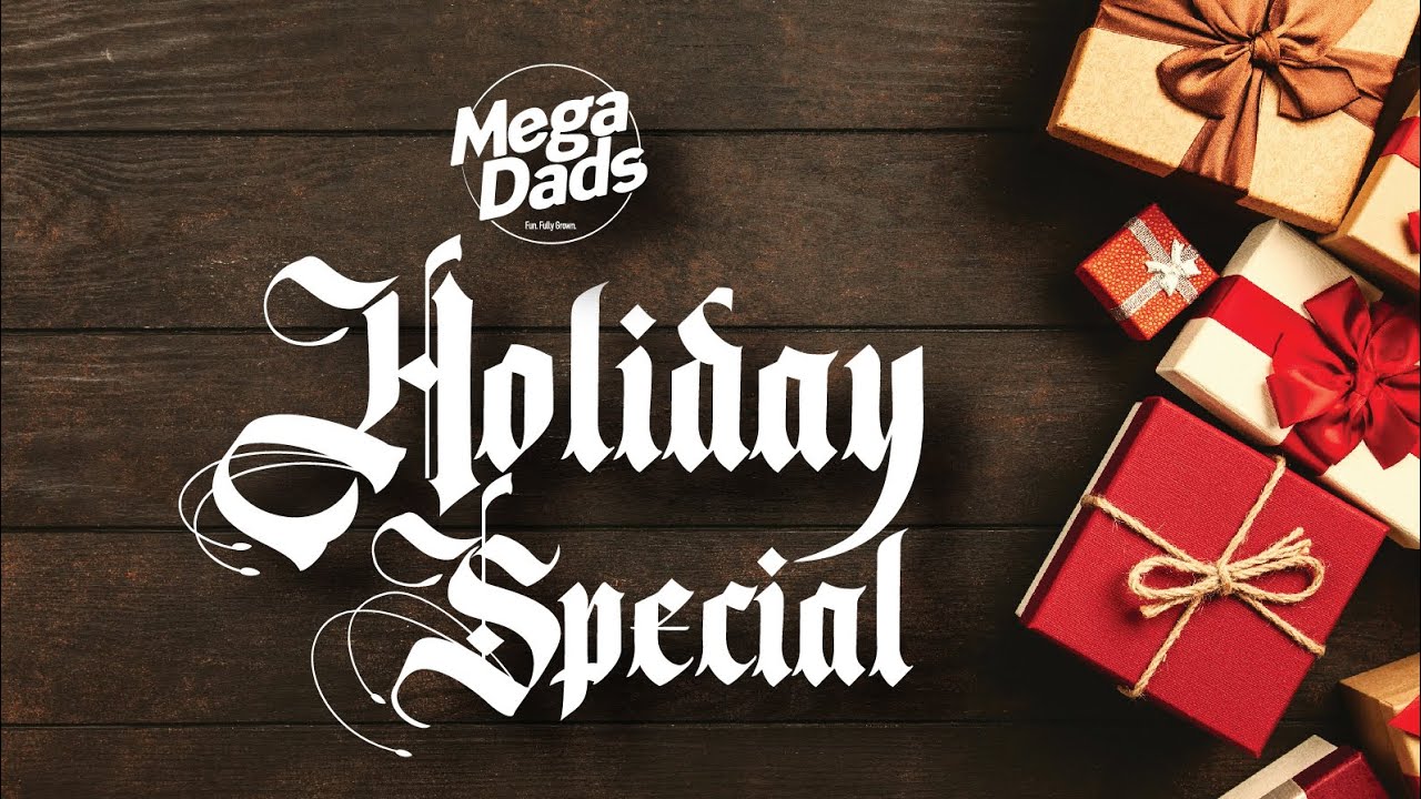 The Mega Dads Holiday Special 2025