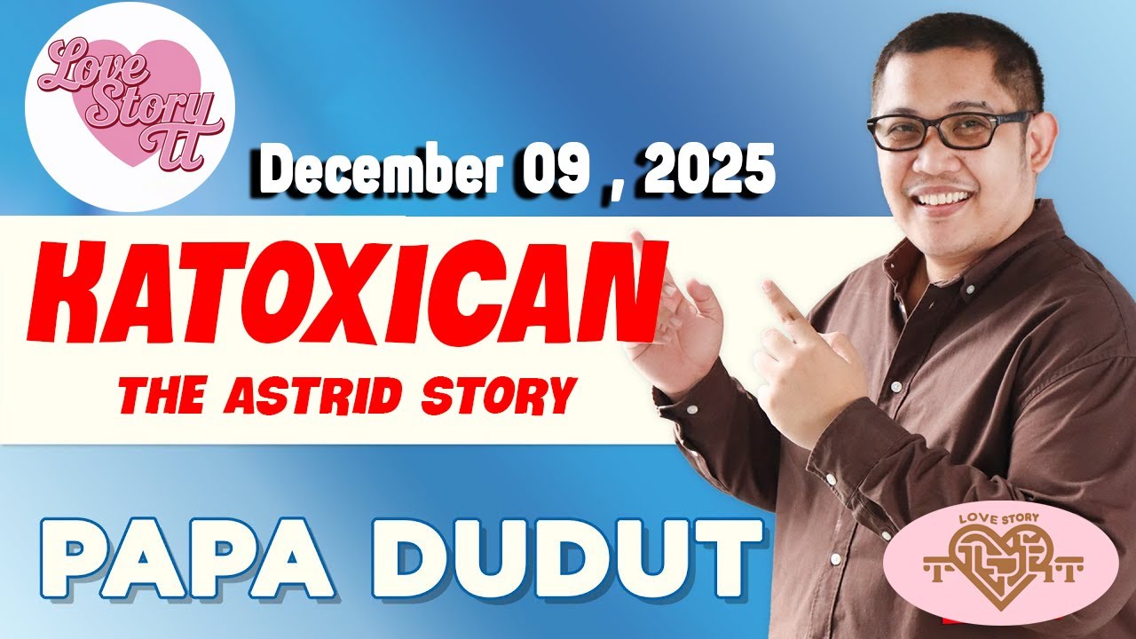 KATOXICAN - ASTRID | Papa Dudut | Barangay Love Stories