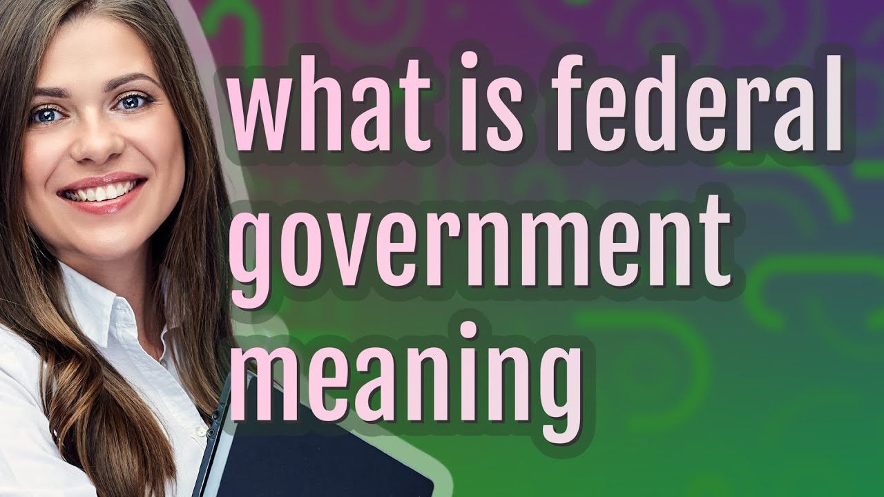 Federal government | meaning of Federal government