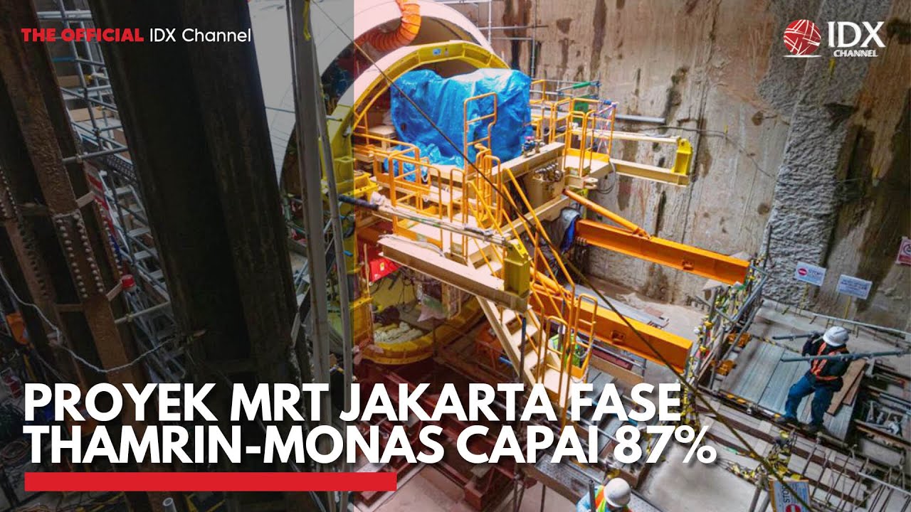 Proyek MRT Jakarta Fase Thamrin-Monas Capai 87% | IDX CHANNEL
