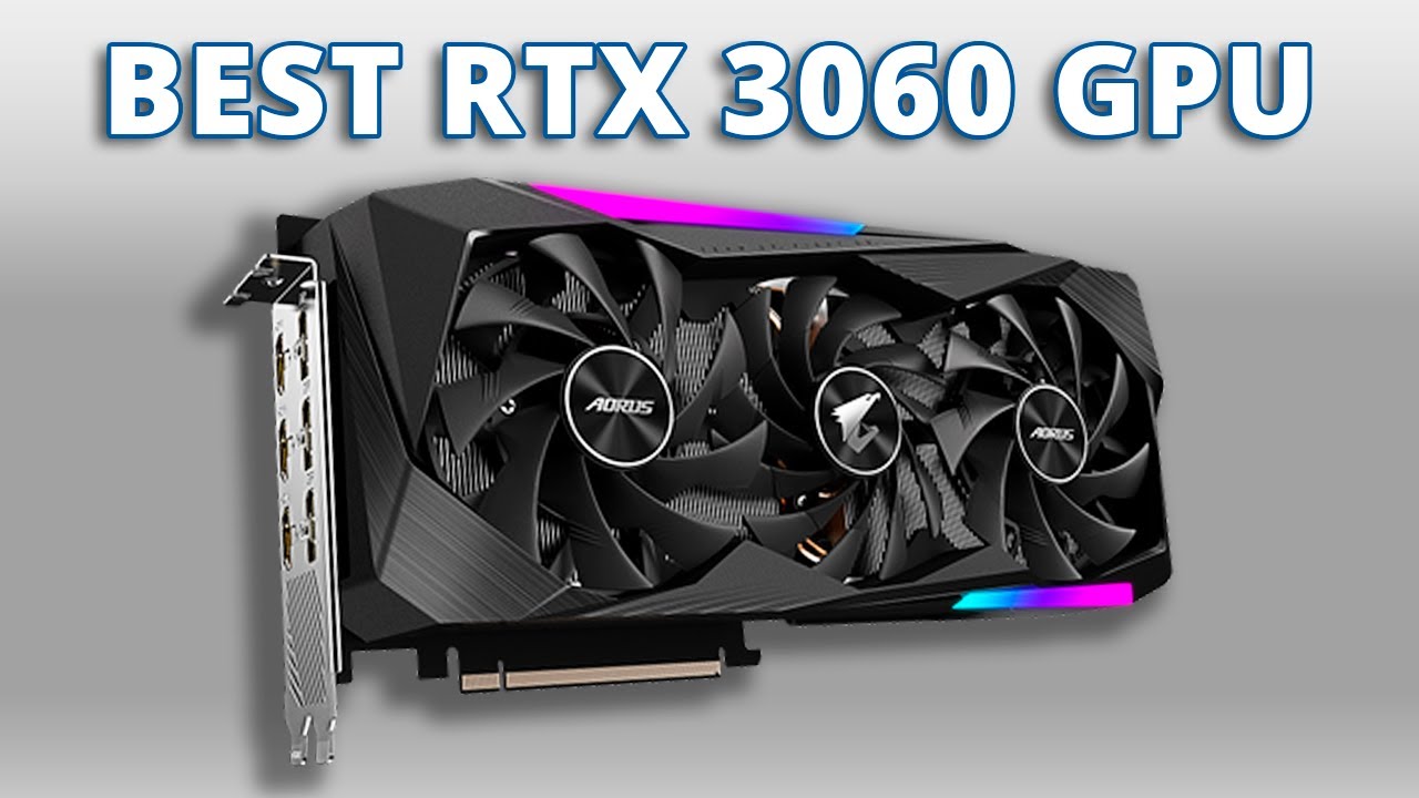 Top 7 Best 3060 Graphics Cards to Buy