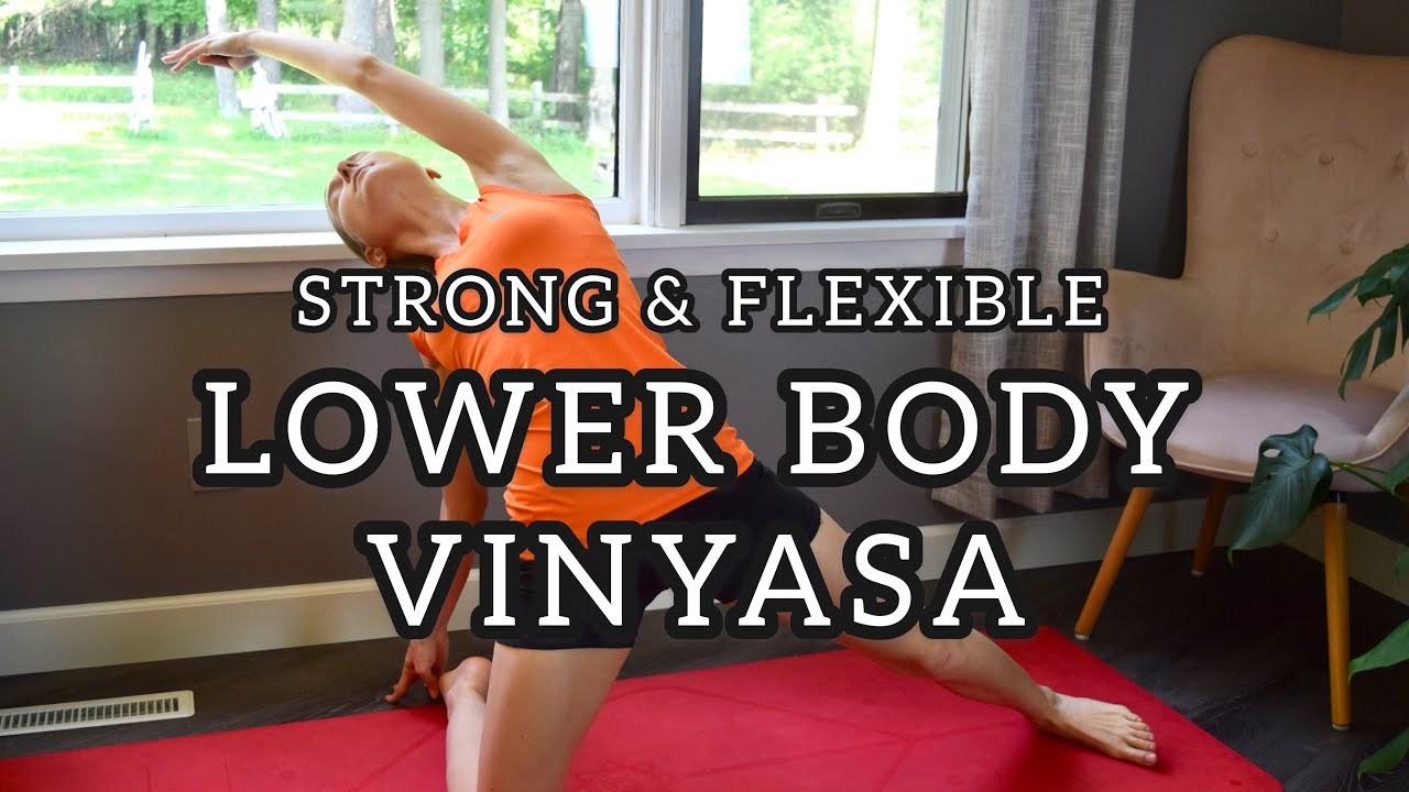 30-Minute Strong and Flexible Lower Body Vinyasa Yoga Flow