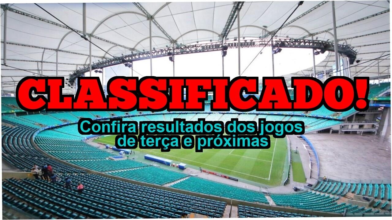 CLASSIFICADO! Confira resultados dos jogos de ter&ccedil;a e pr&oacute;ximas partidas de Futebol