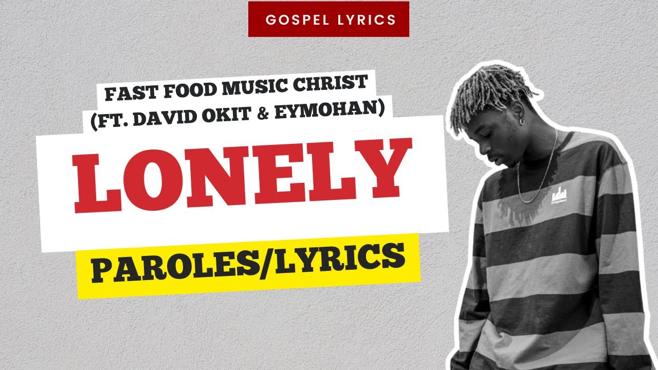 Fast Food Music Christ (ft. David Okit & Eymohan) - Lonely (Paroles)