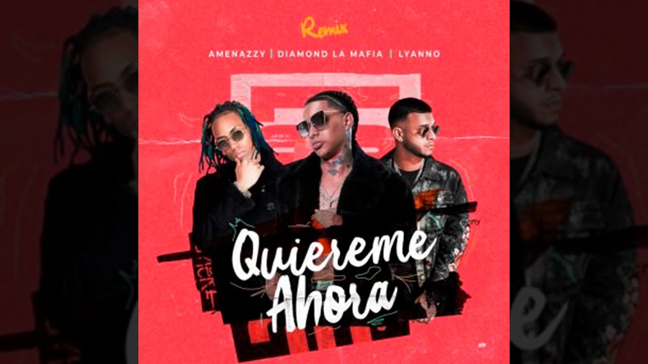 Amenazzy x Diamond La Mafia x Lyanno - Quiéreme Ahora Remix