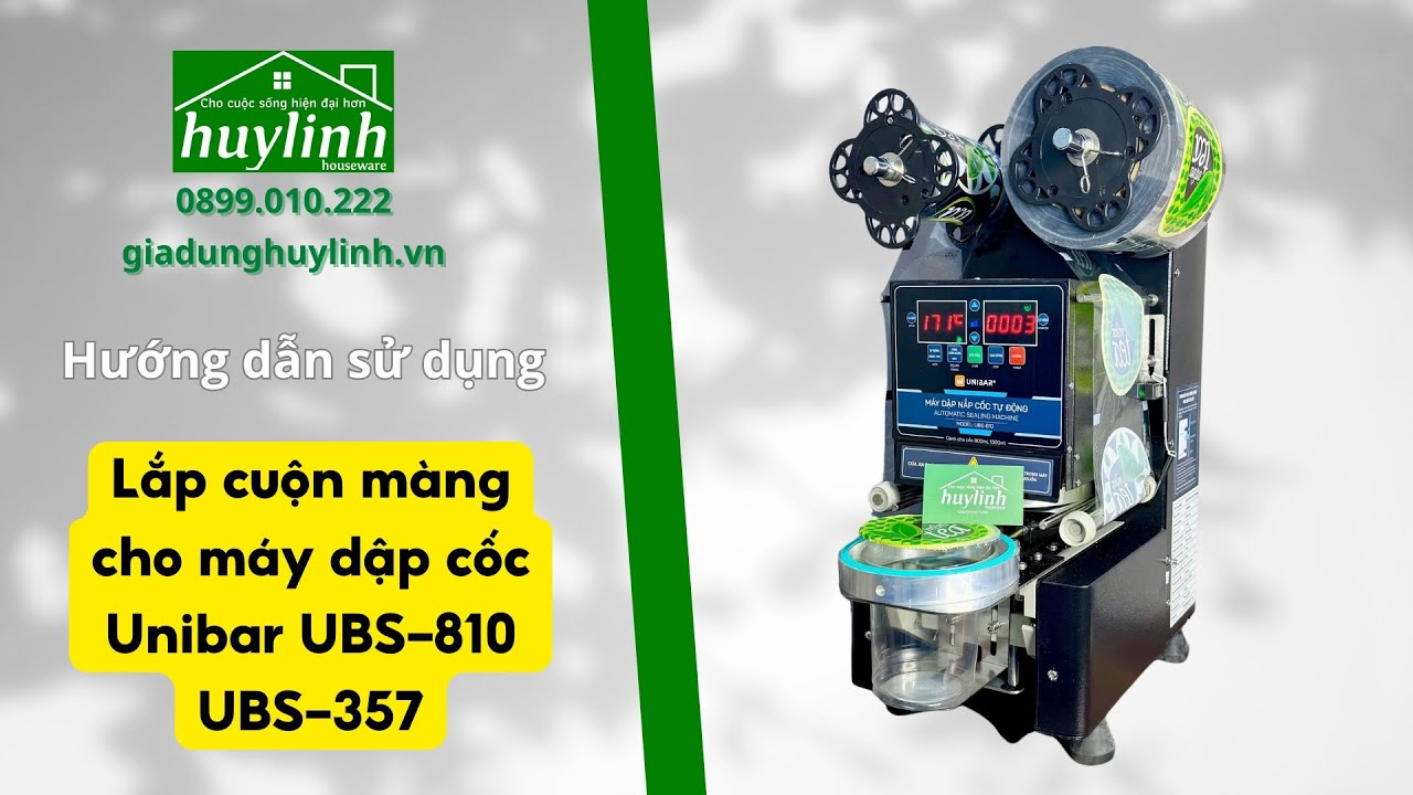 Hướng dẫn c&aacute;ch lắp đặt cuộn m&agrave;ng v&agrave; sử dụng m&aacute;y dập cốc tự động Unibar UBS-810 - UBS-357 #huylinh