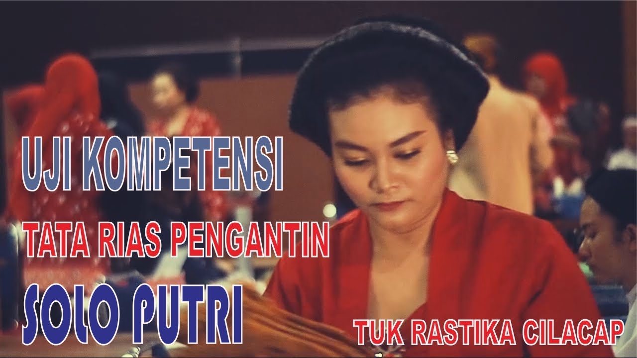 Uji Kompetensi Tata Rias Pengantin Solo Putri bersama TUK Rastika Cilacap