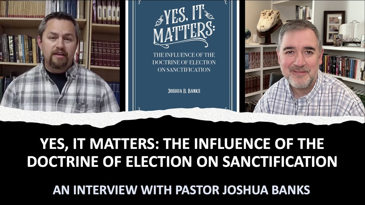 Yes It Matters! The Influence of the Doctrine of Election on Sanctification