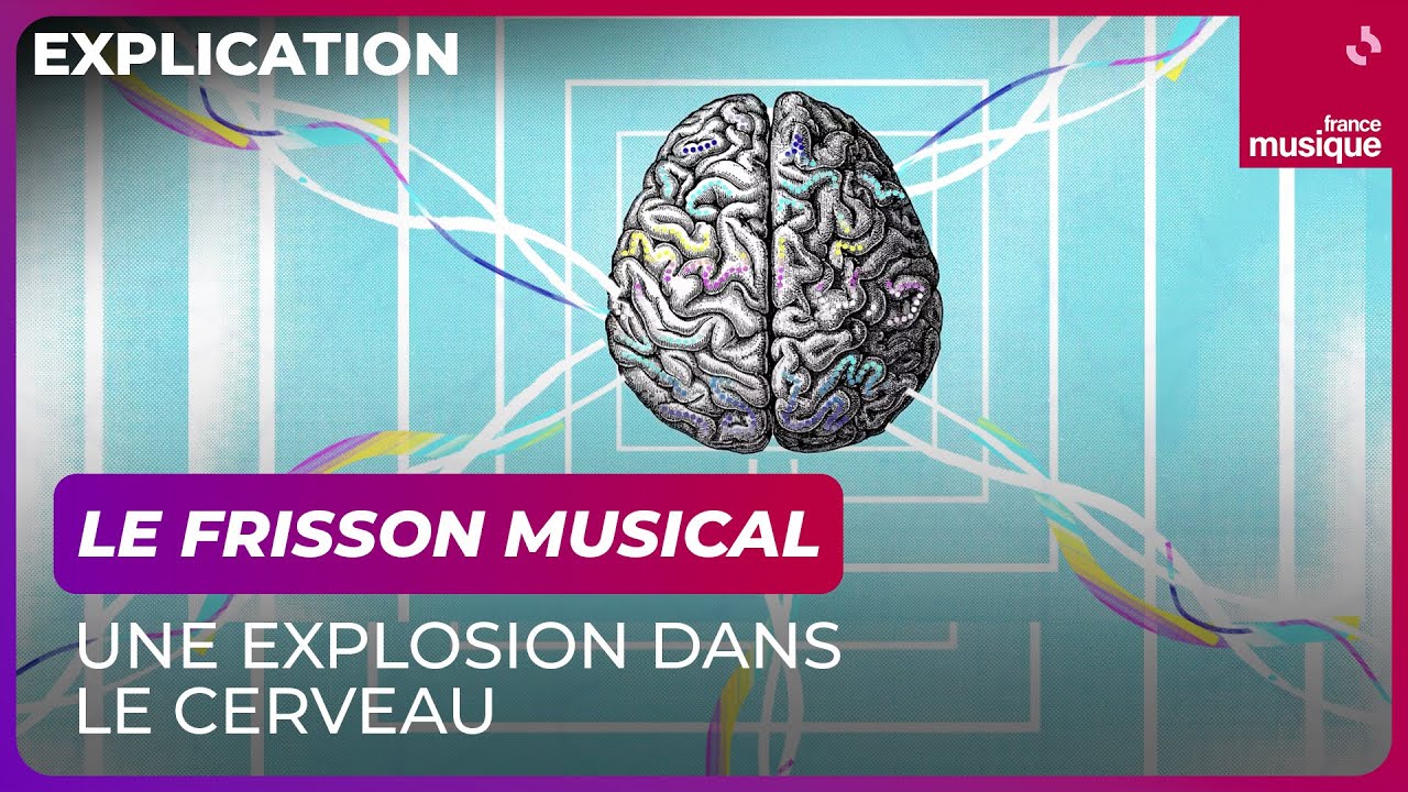 Le frisson musical, une explosion dans le cerveau - CulturePrime