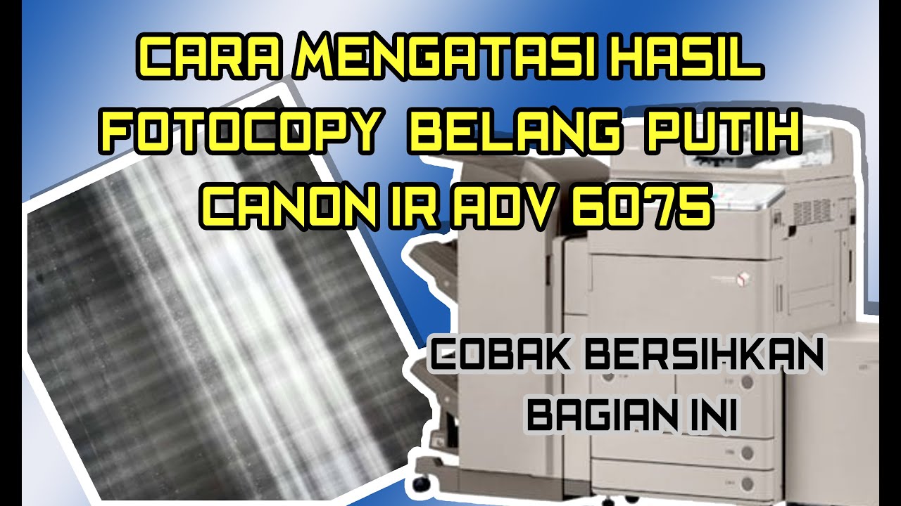 Mengatasi hasil belang canon ir adv 6075