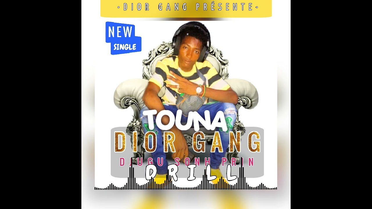 TOUNA DIOR GANG son officiel Djugu sonh prin