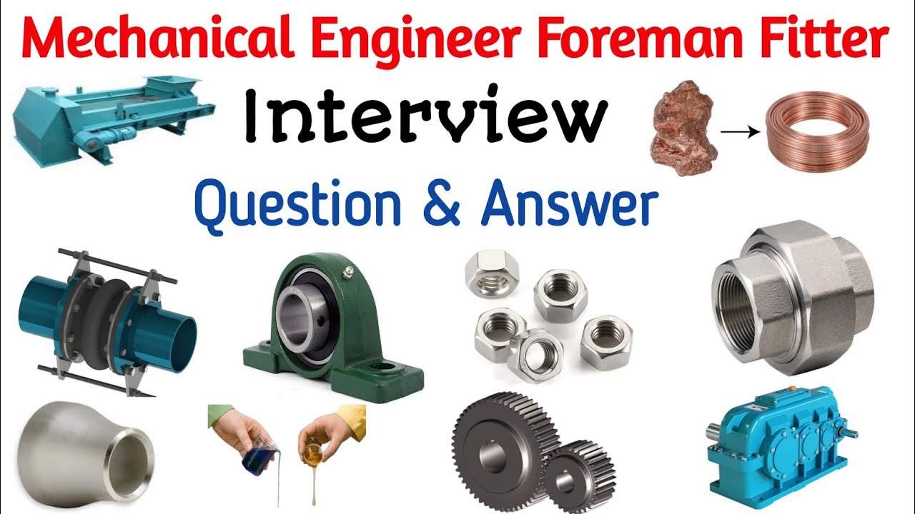 mechanical engineer foreman fitter interview questions and answers, mechanical interview questions