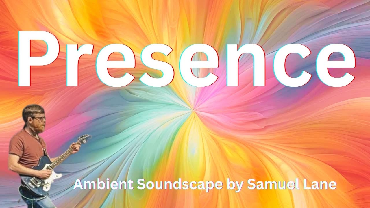 Presence | Immersive ambient meditation music by Samuel Lane