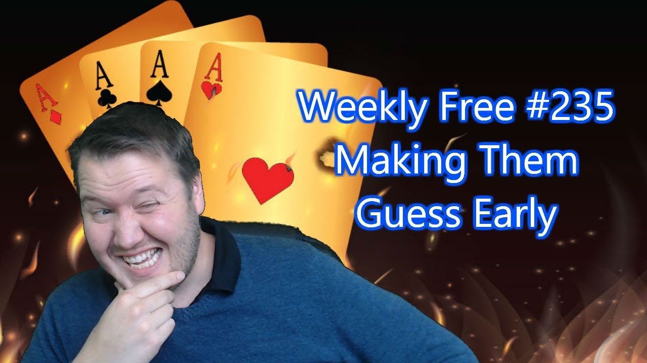Making Them Guess Early - Weekly Free 