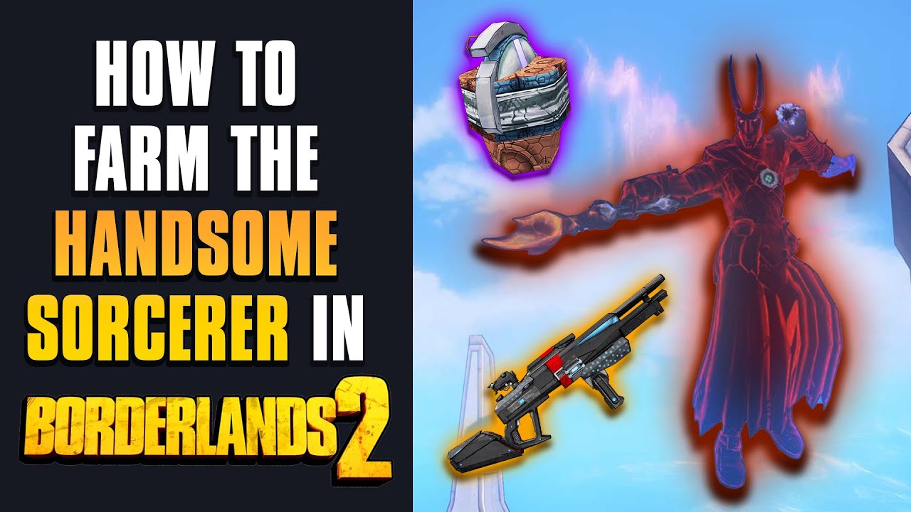Borderlands 2 Handsome Sorcerer Farm Guide (Easy & Quick Legendaries