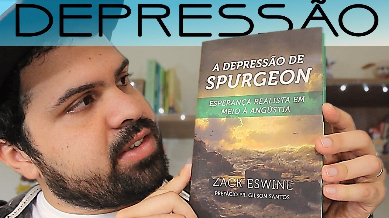 A DEPRESSÃO DE SPURGEON - Zack Eswine | RESENHA