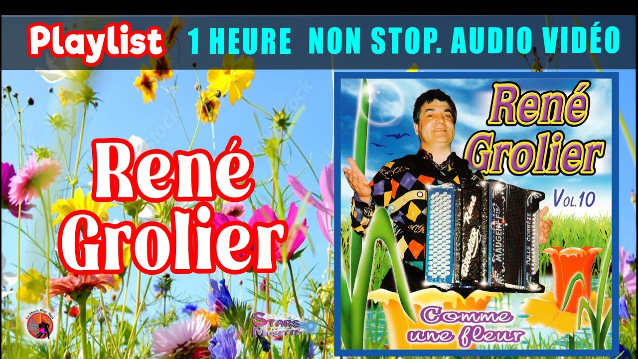 Playlist. René Grolier. Comme une fleur. 1 Heure Non Stop Audio Vidéo. 16 titres Enchainer